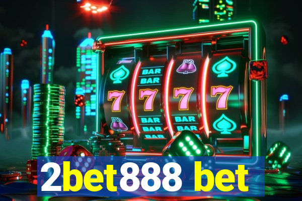 2bet888 bet